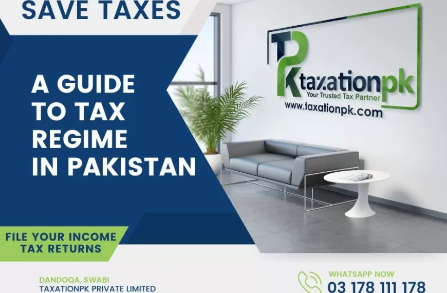 Understanding the Tax Regime in Pakistan: A Guide for Individuals and Businesses