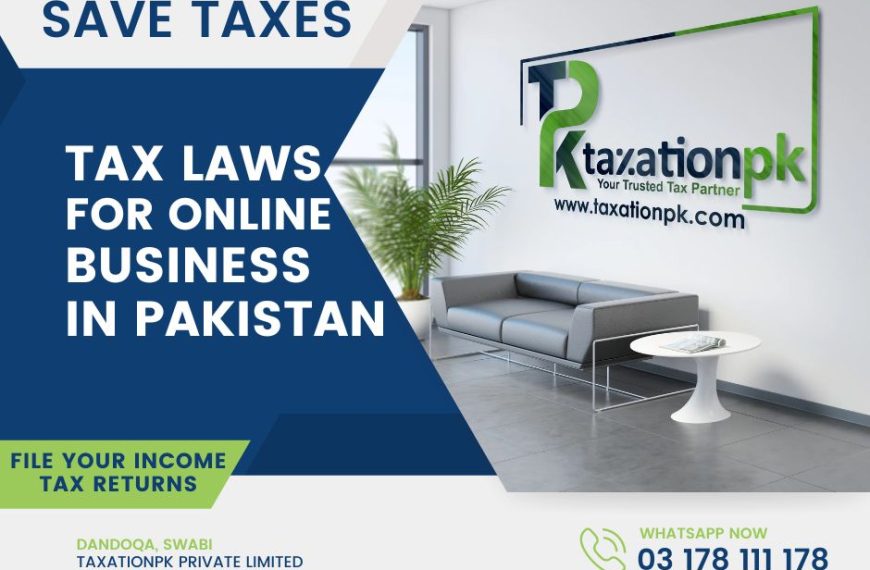 Understanding Taxation Laws for Online Businesses in Pakistan